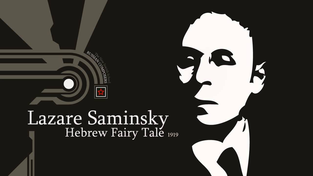 Lazare Saminsky - Hebrew Fairy Tale (1919)