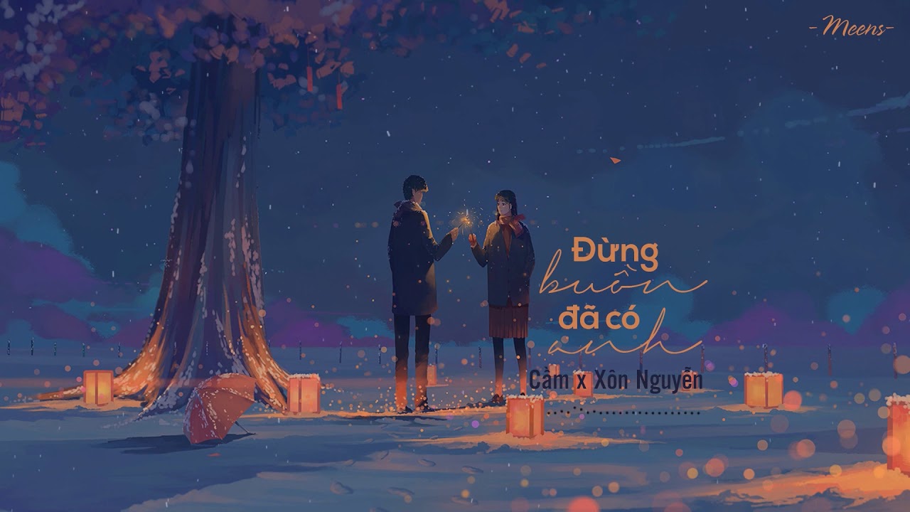 Đừng Buồn Đã Có Anh - Cầm x Xôn Nguyễn「Lyrics Video」Meens