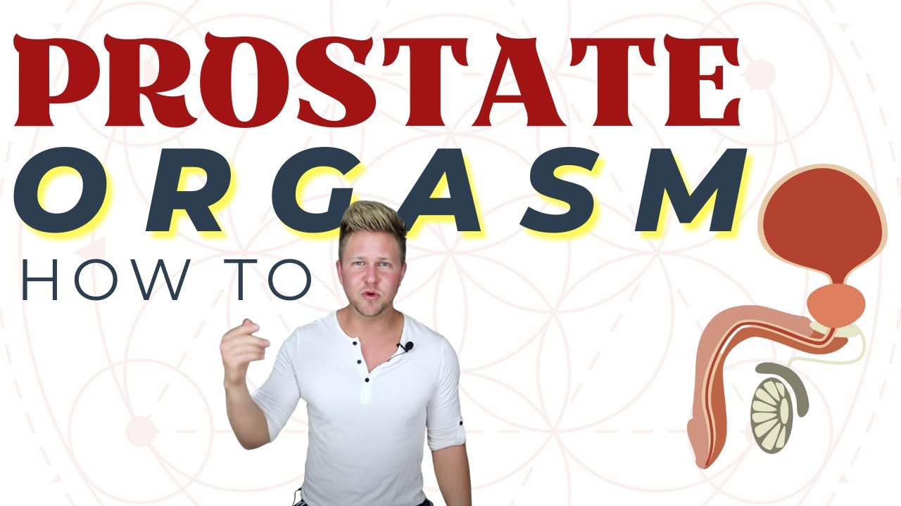 How to Have a Prostate Orgasm - Prostate Super O