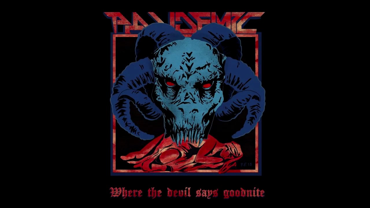 Pandemic - Where the devil says goodnite (Single 2020)
