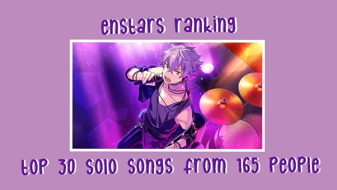 ENSEMBLE STARS! TOP 30 SOLO SONGS (from 165 people) (posted on 15/11/2019)