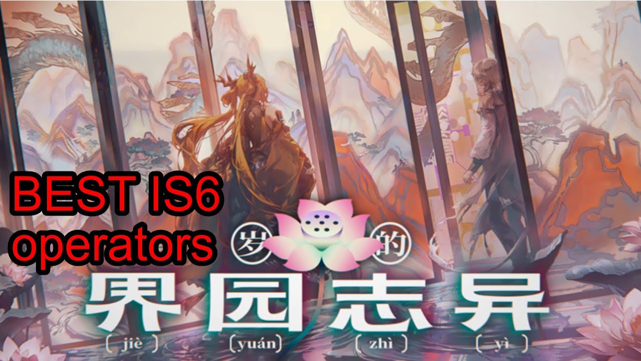 [Arknights] BEST operators for IS#6 (imo)