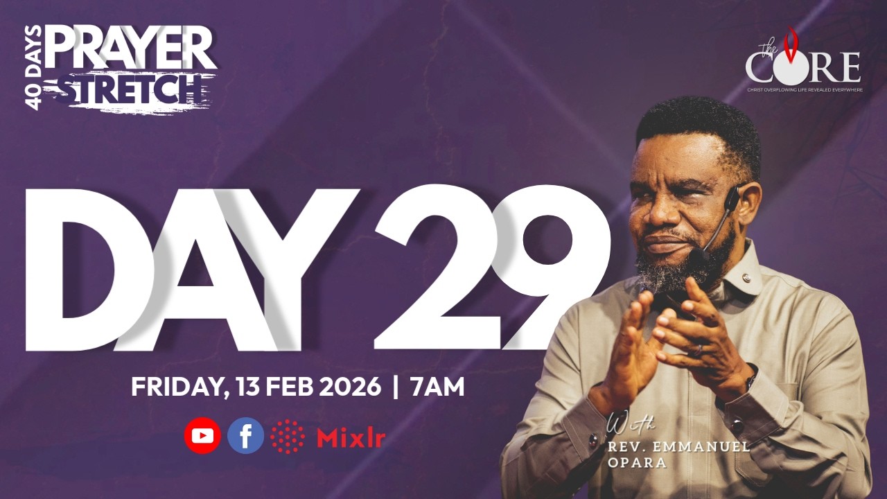 PRAYER STRETCH W/POSE - DAY 29 | 13TH FEBRUARY 2026 | THE CORE MINISTRY | REV EMMANUEL OPARA