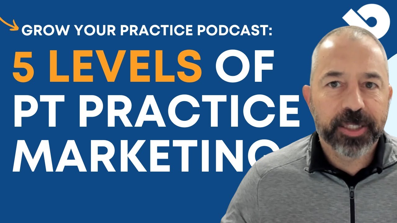 5 Levels of PT Practice Marketing: Predictable Patient Demand