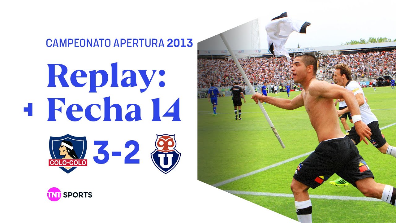 TNT Sports Replay Histórico: Colo Colo 3-2 Universidad de Chile | Apertura 2013-14