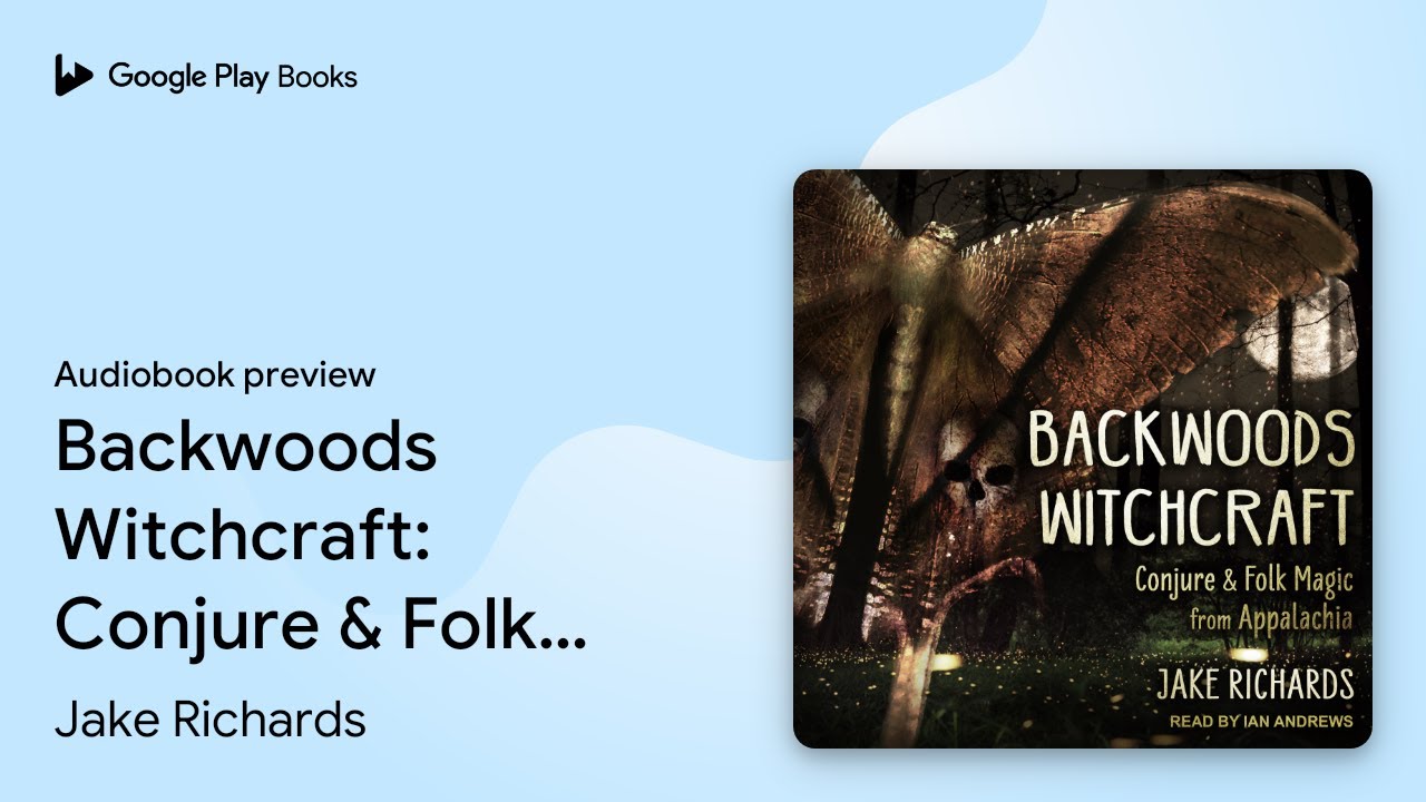 Backwoods Witchcraft: Conjure & Folk Magic from… by Jake Richards · Audiobook preview