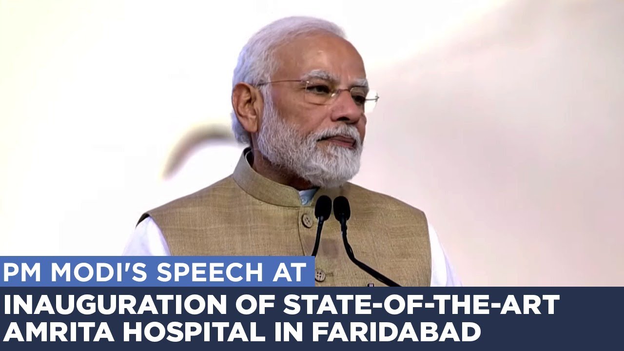PM Modi's speech at inauguration of state-of-the-art Amrita Hospital in Faridabad