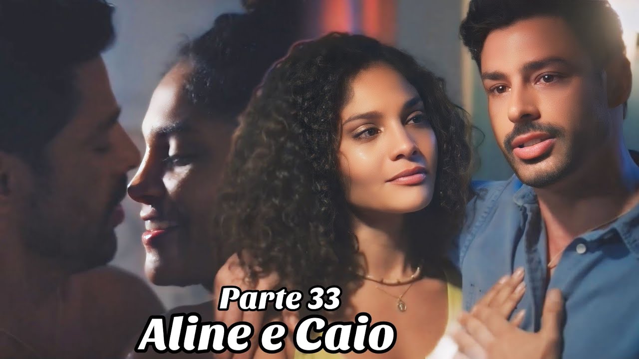 A HISTÓRIA DE ALINE E CAIO PARTE 33 (Comentada)