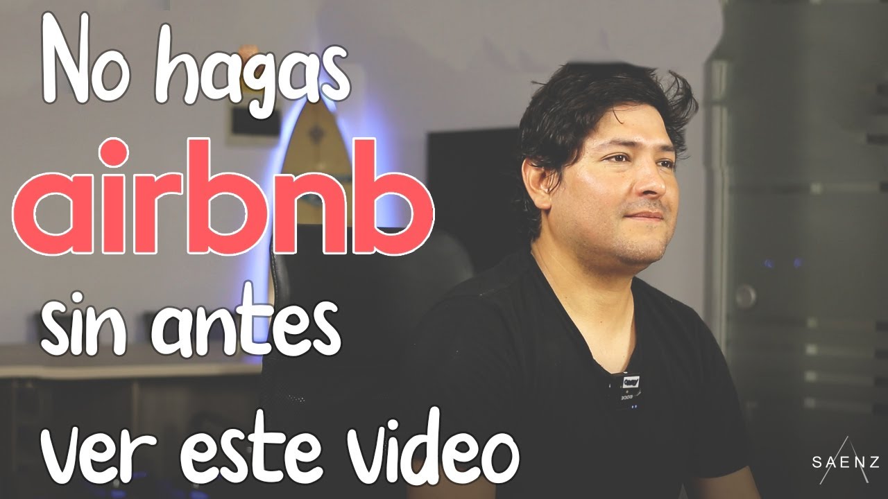 No hagas Airbnb sin antes ver este video ¿realmente tienes el perfil para hacerlo?