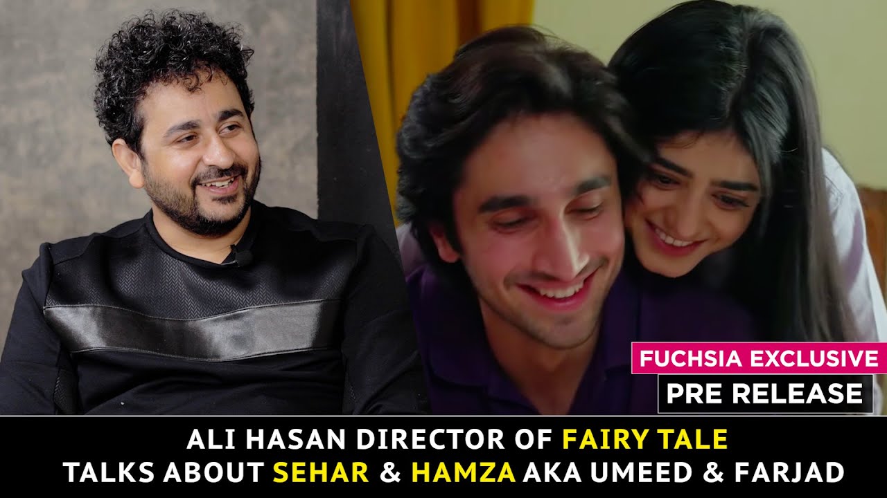 Ali Hasan Director Of Fairy Tale Talks About Sehar & Hamza AKA Umeed & Farjad | Pre Release