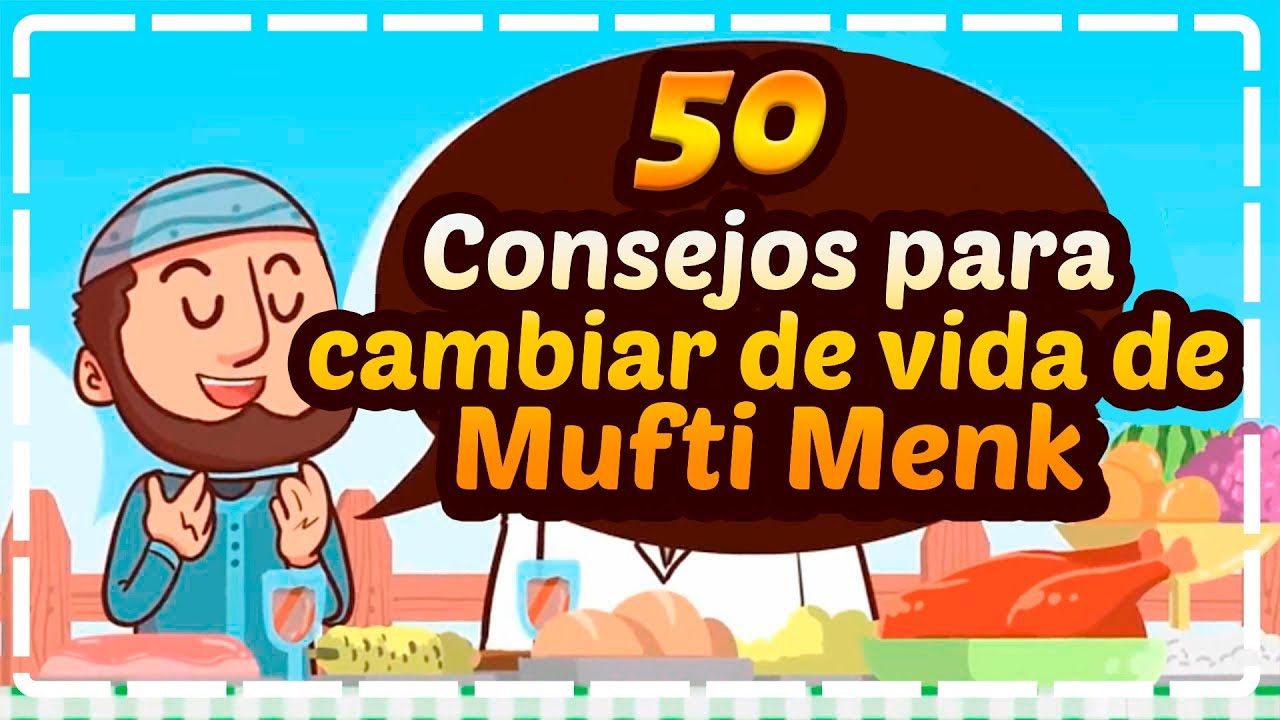 50 Consejos de Mufti Menk que cambiar&aacute;n tu vida
