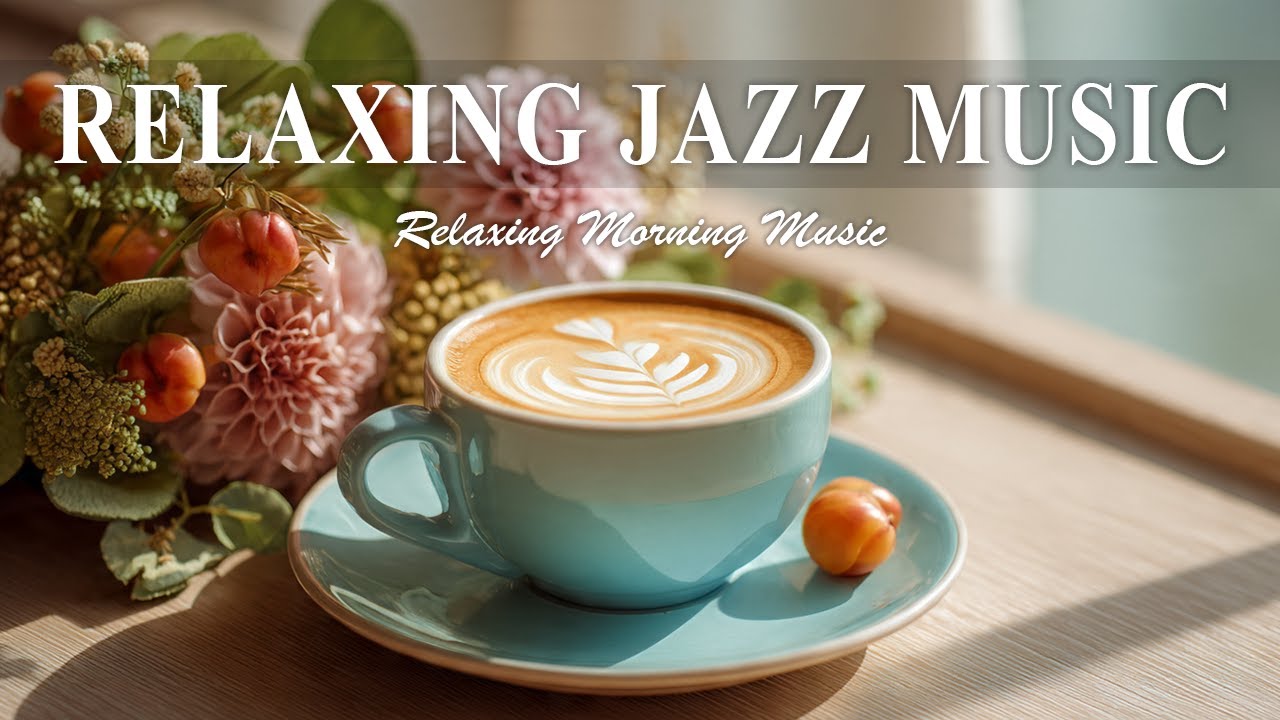 Relaxing Jazz Music - Natural Soft Jazz ☕ Smooth & Relaxing Jazz for Work, Study & Sleep