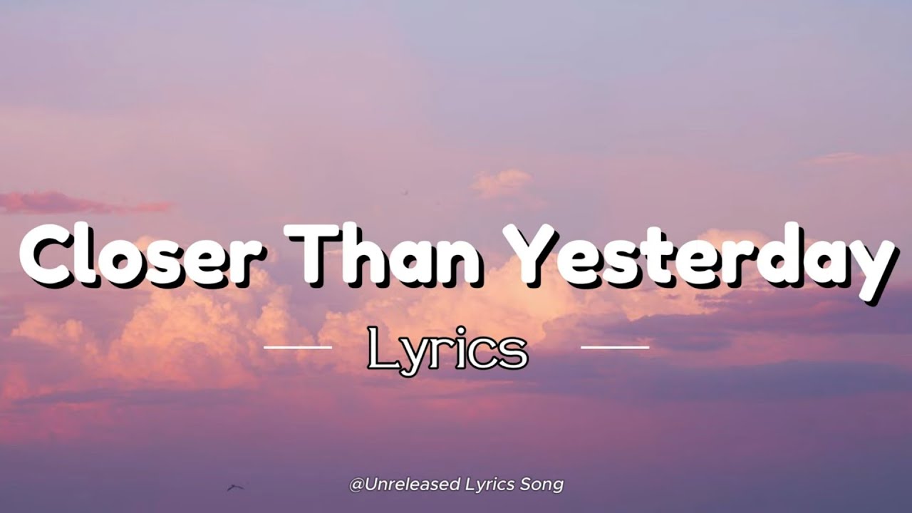 Closer Than Yesterday 💖 | Romantic English Love Song (Lyrics)
