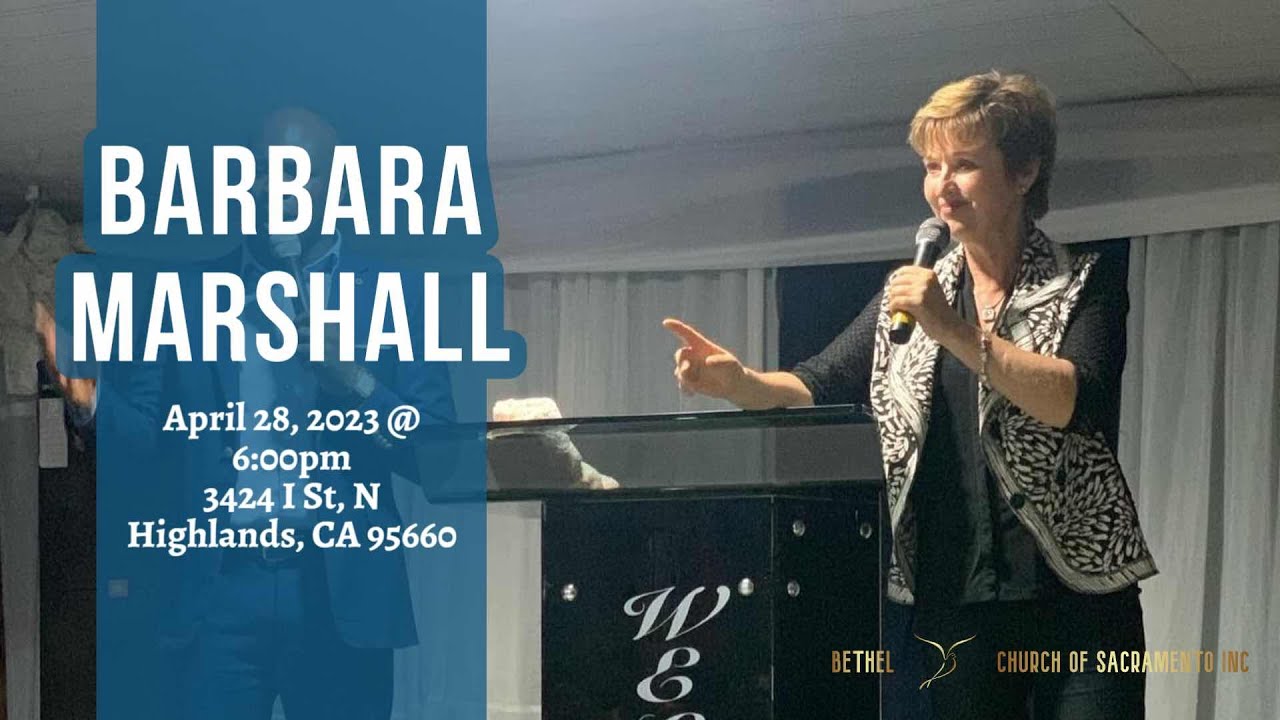 04.28.2024 Speaker Barbara Marshall - Bethel Church of Redding