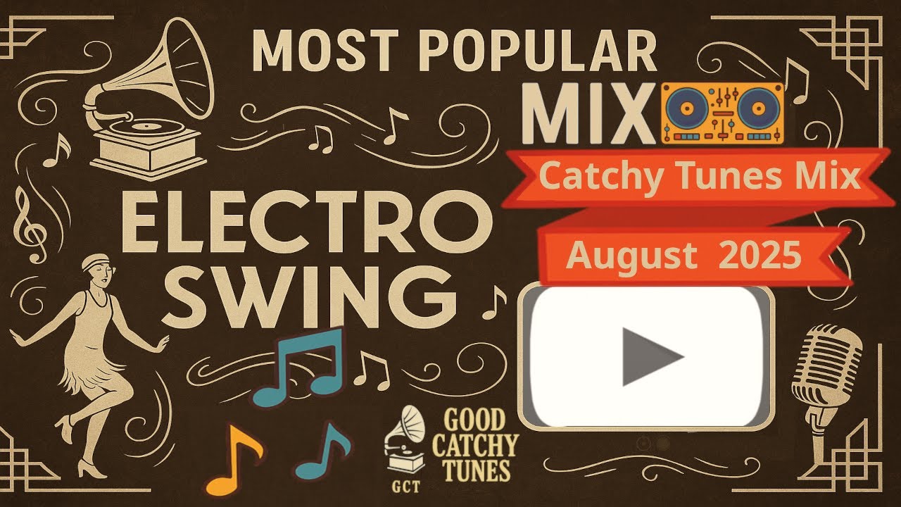 Catchy Tunes Mix #2 - Electro Swing - August 2025