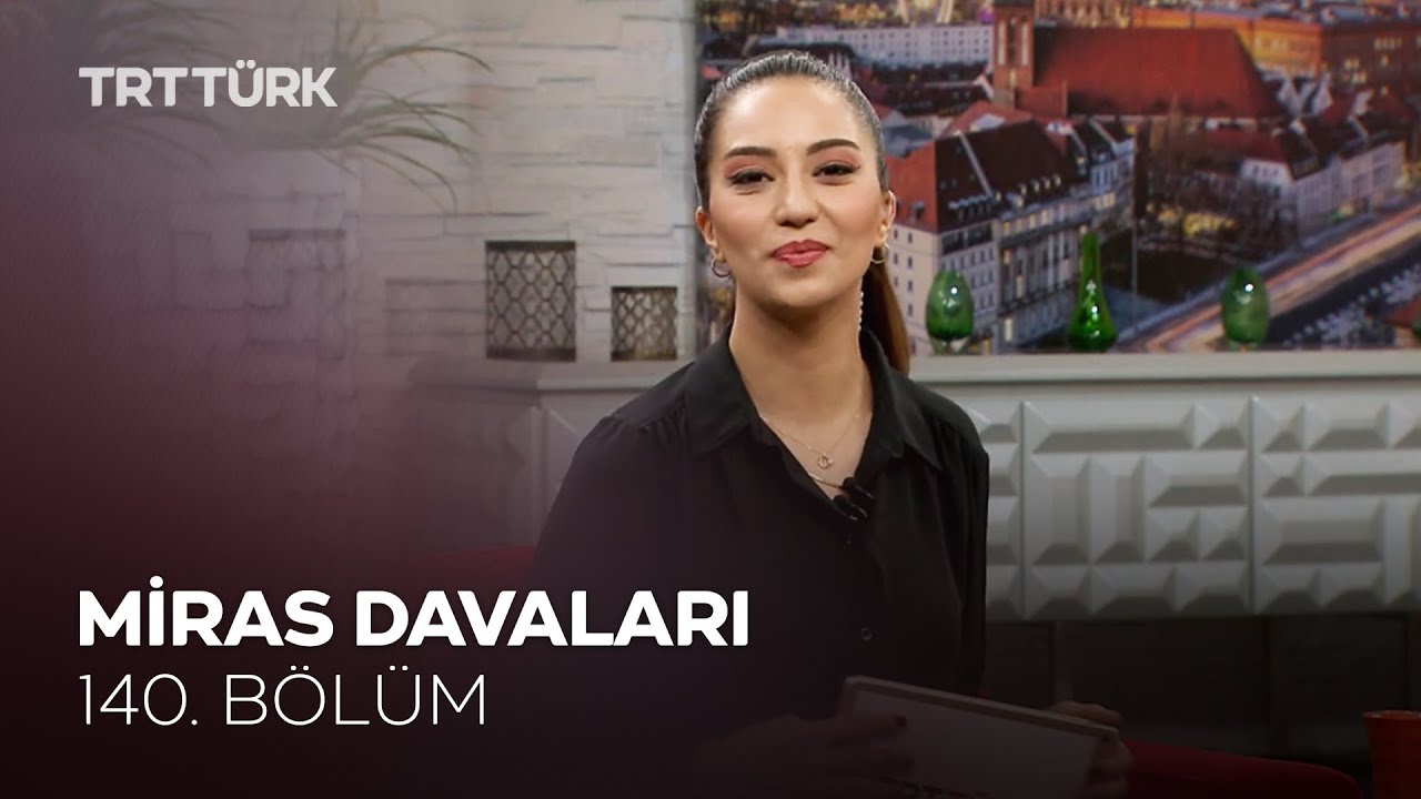 Miras Davaları | Rehber - 140. Bölüm