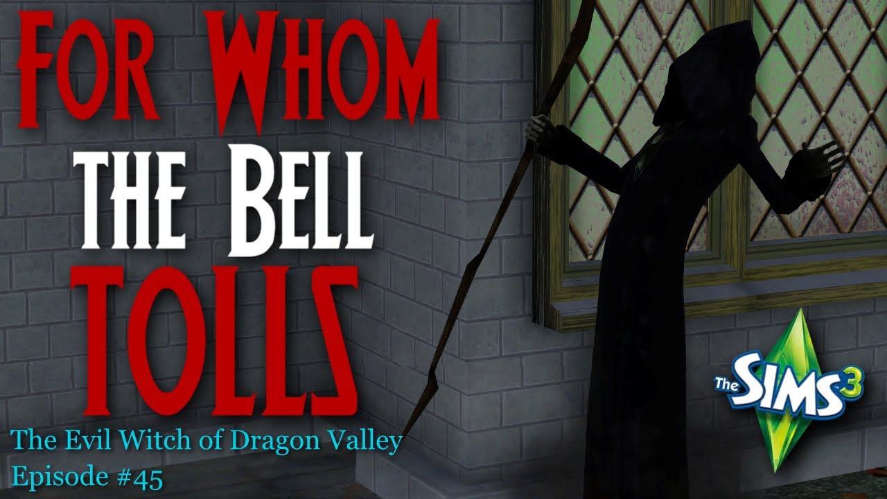 For WHOM the BELL TOLLS | The Sims 3 Evil Witch of Dragon Valley | Episode #45