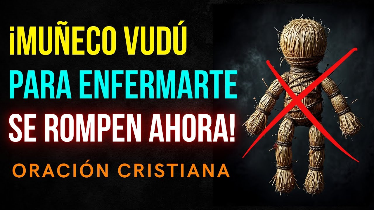 Oración para romper brujerías de vudú de enfermedad
