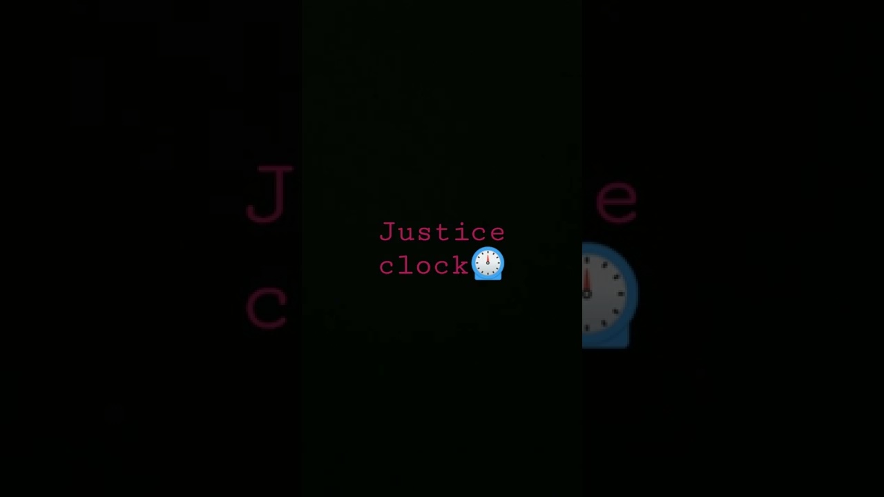 justice clock???