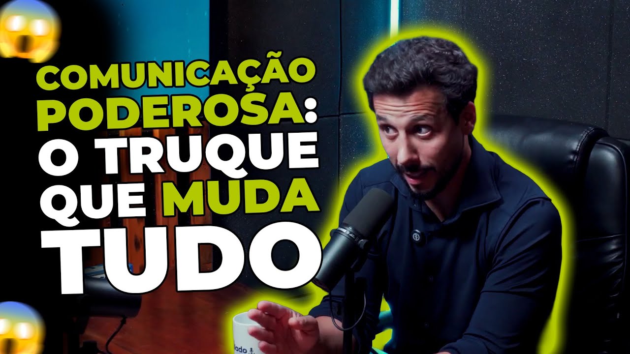 A MENTALIDADE POR TRÁS DE UMA COMUNICAÇÃO PODEROSA — O Que Ninguém Te Ensinou
