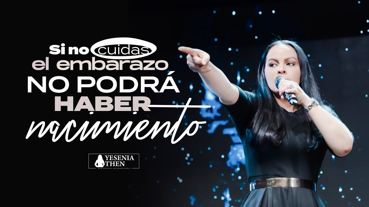 Si no cuidas el embarazo, no podrá haber nacimiento ► Pastora Yesenia Then