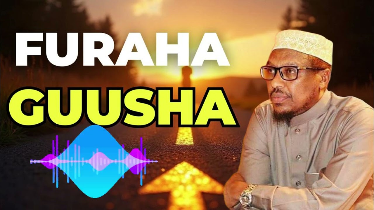 Furaha Guusha | Dhiirigalin| Sh.Mustafe