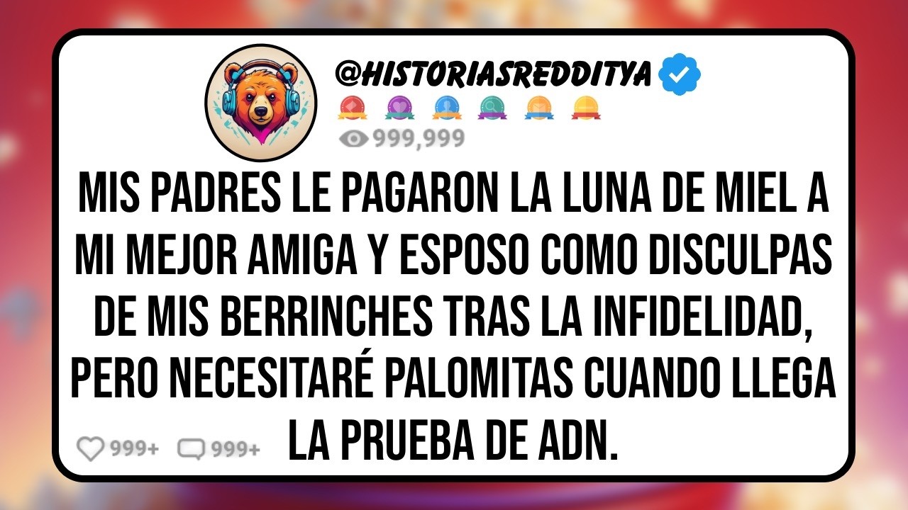 Mis PADRES le Pagaron la Luna de Miel a mi Mejor AMIGA y ESPOSO como Disculpas de mis Berrinches ...