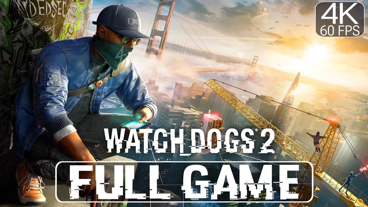 Watch Dogs 2 Full Game Walkthrough - No Commentary- 4K HDR 60FPS