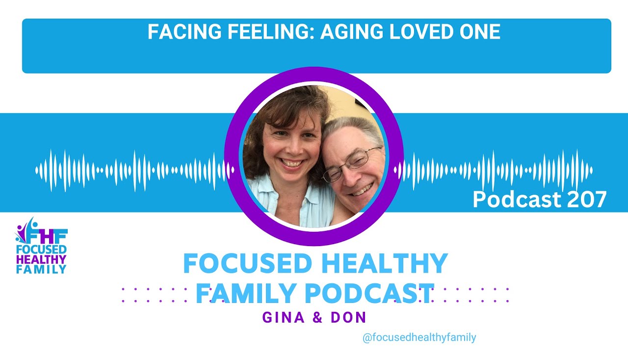 #207 Facing Feeling: Aging Loved Ones