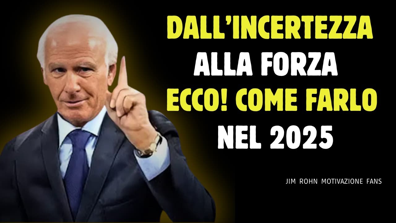 La GUIDA Definitiva Per SCONFIGGERE l'Incertezza Nel 2025  | Jim Rohn