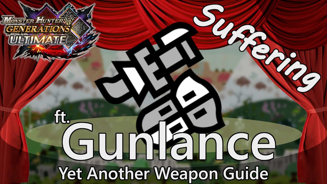 Gunlance Guide for Monster Hunter Generations Ultimate