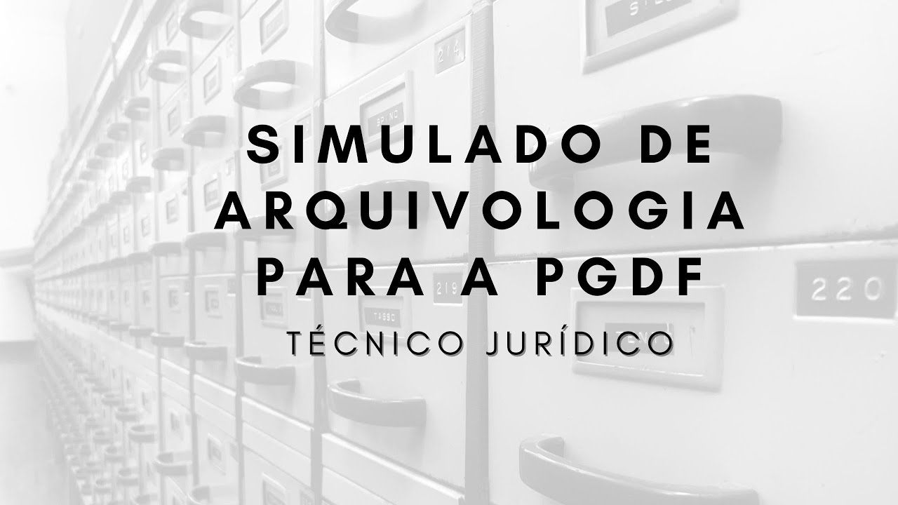 Simulado de Arquivologia para T&eacute;cnico Jur&iacute;dico - Apoio Administrativo - PGDF