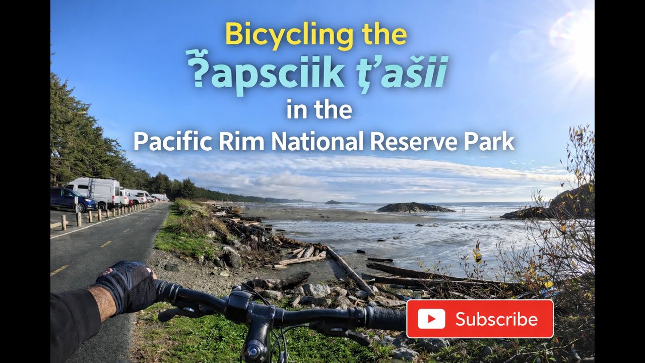 Exploring Vancouver Island - Bicycling the ʔapsčiik t̓ašii from Ucluelet to Tofino