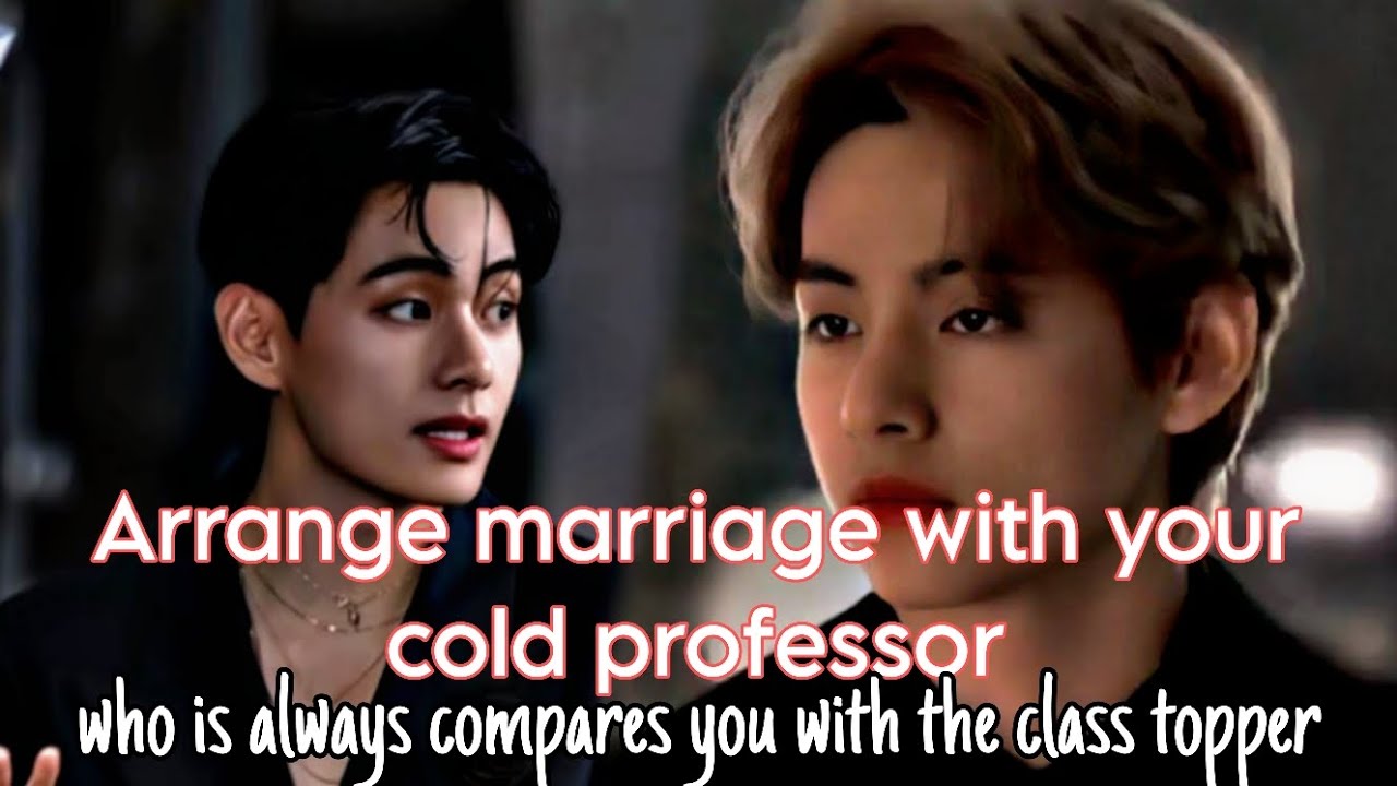 Arrange Marriage With Your Cold Husband Who Is Always Compares You With The Class Topper #taehyungff