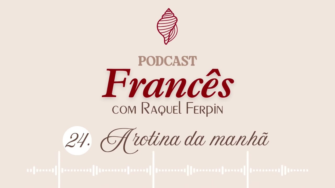 Episódio 24. A rotina da manha