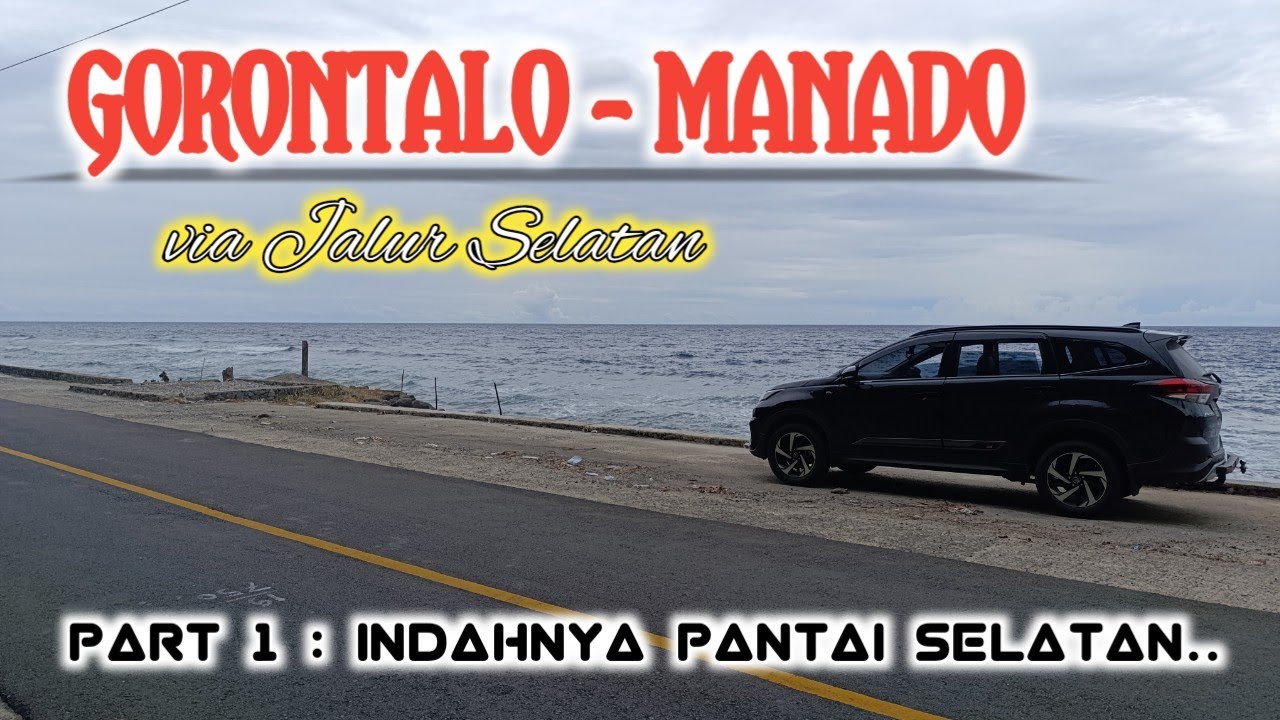 GORONTALO - MANADO via Jalur Selatan || Part 1 #roadtrip