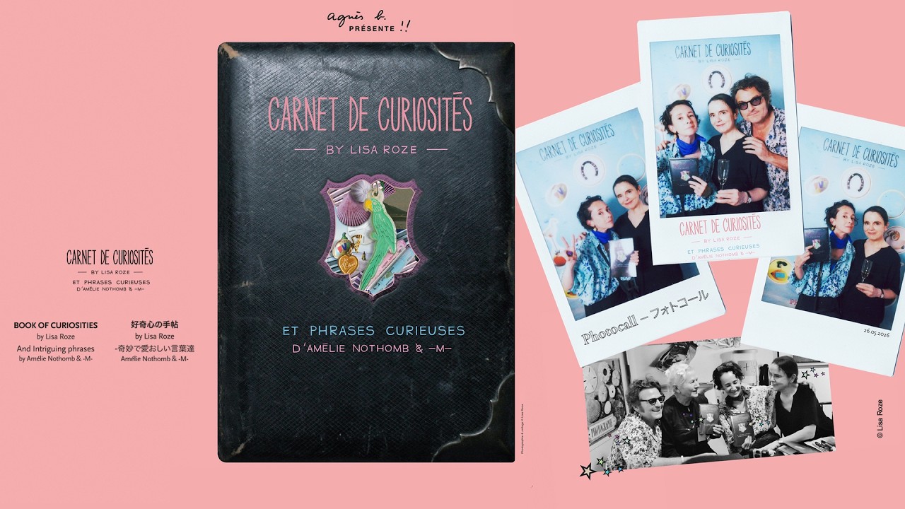 CARNETS DE CURIOSIT&Eacute;S BY LISA ROZE  ET PHRASES CURIEUSES D&rsquo;AM&Eacute;LIE NOTHOMB & -M- / Opening 26.05.2026