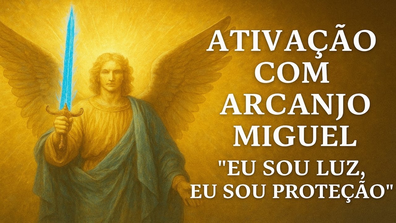 Ativação com Arcanjo Miguel – Eu Sou Luz, Eu Sou Proteção