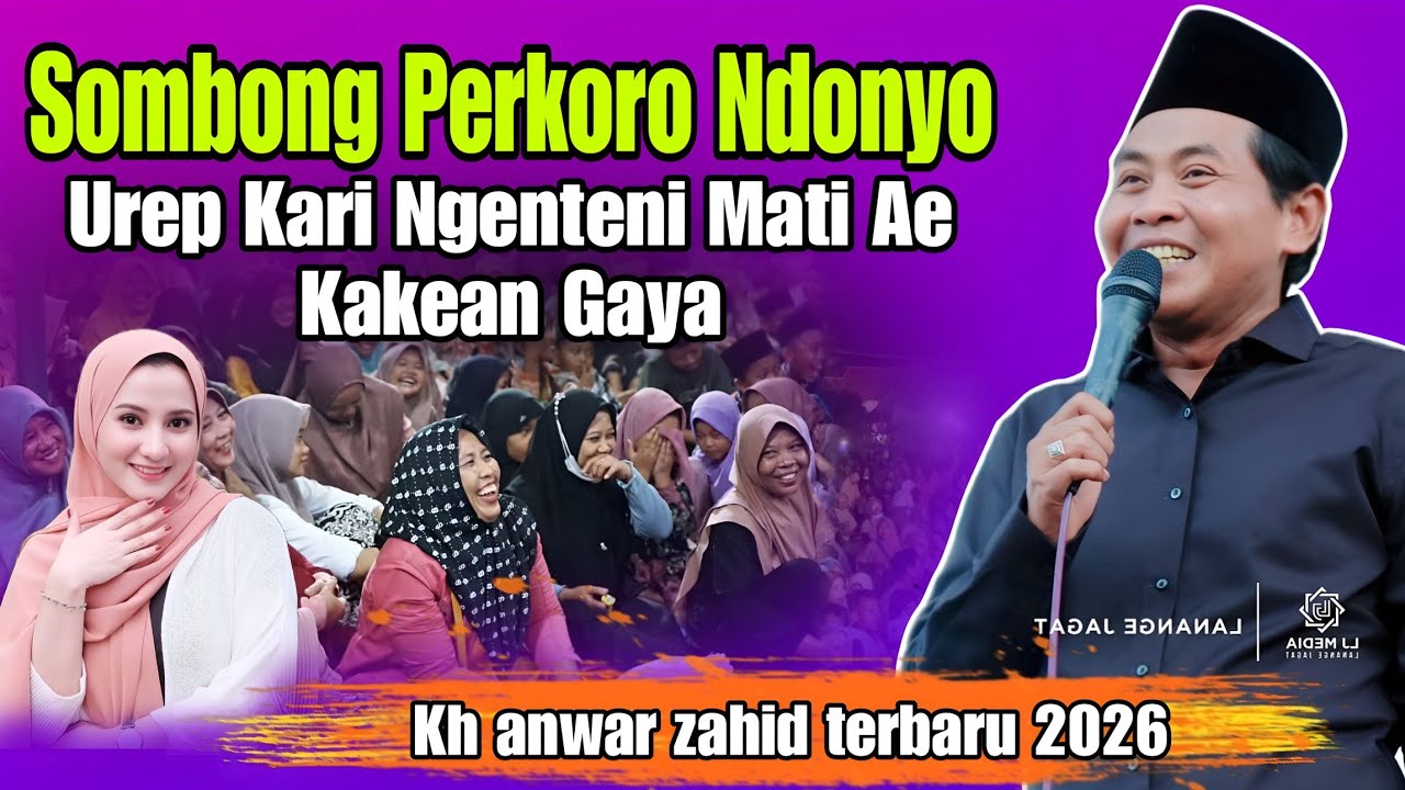 KH ANWAR ZAHID TERBARU PALING LUCU SEPESIAL ojo sombong perkoro Ndonyo 