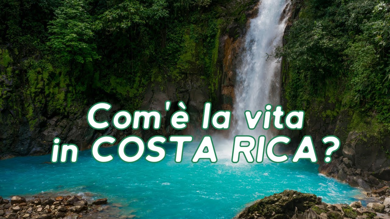 Come si vive in Costa Rica? Ecco cosa devi sapere