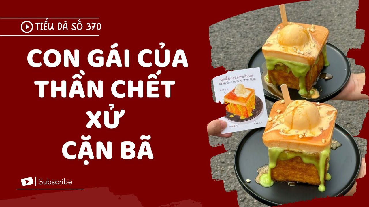 [TRUYỆN FULL] TÔI LÀ CON GÁI CỦA THẦN CHẾT // TIỂU DÃ SỐ 370