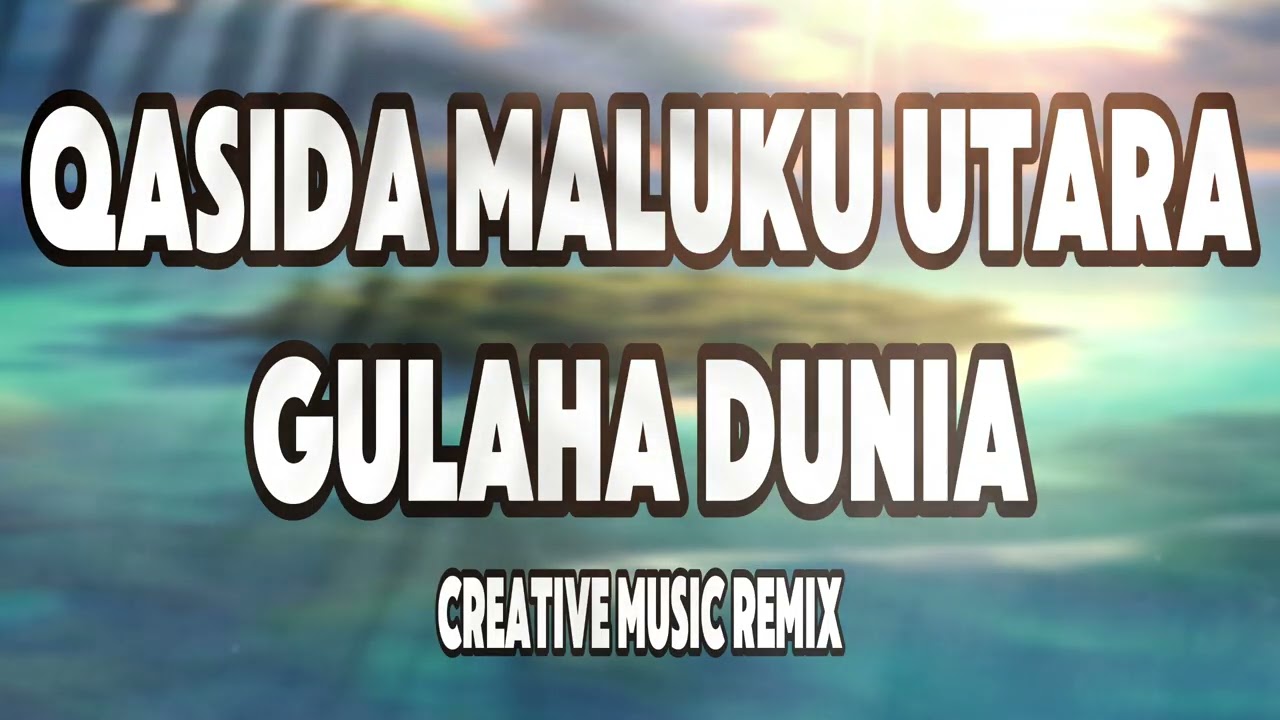 QASIDA MALUJKU UTARA 2026 GULAHA DUNIA REMAKE