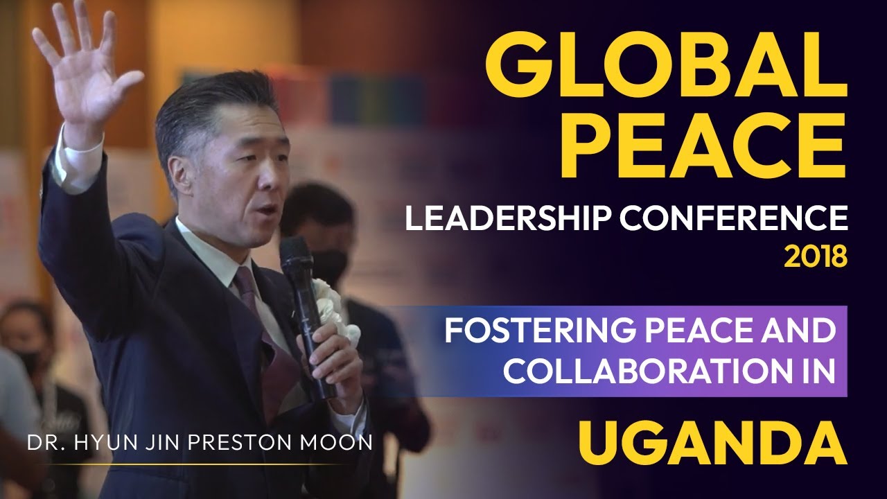 Global Peace Leadership Conference 2018: Fostering Peace and Collaboration in Uganda
