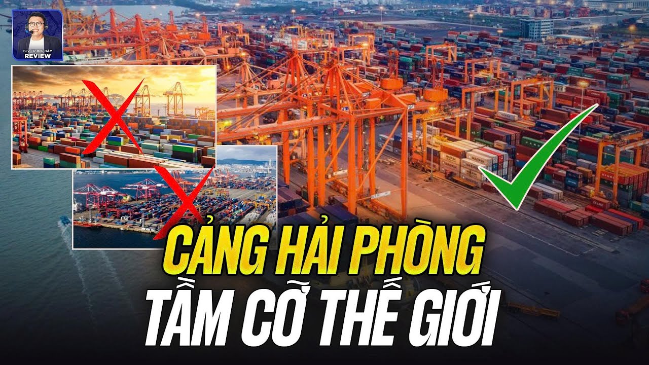 CẢNG HẢI PHÒNG: ĐẲNG CẤP LOGISTICS VIỆT NAM SO KÈ THÂM QUYẾN & SINGAPORE
