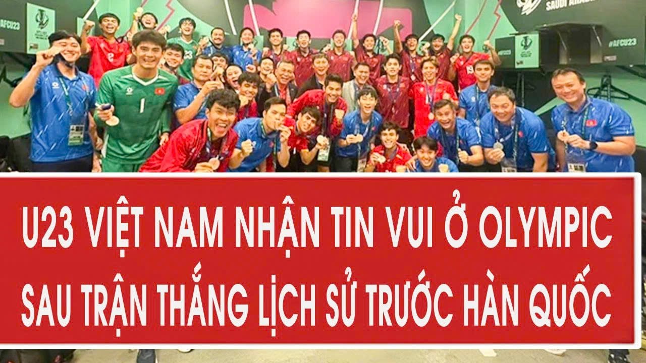 U23 Việt Nam nhận tin vui ở Olympic sau trận thắng lịch sử trước Hàn Quốc