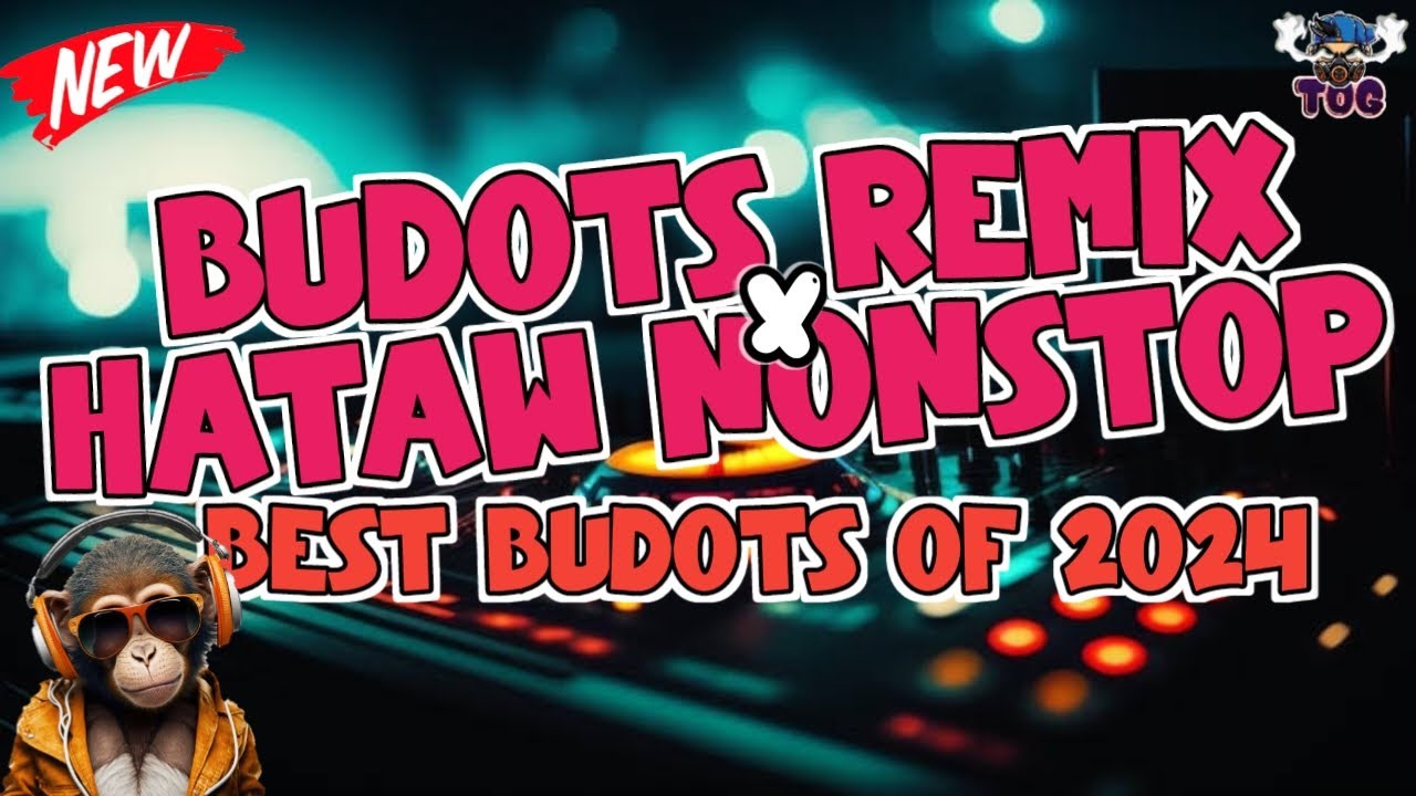 BUDOTS REMIX HATAW NONSTOP | BEST REMIX OF 2024