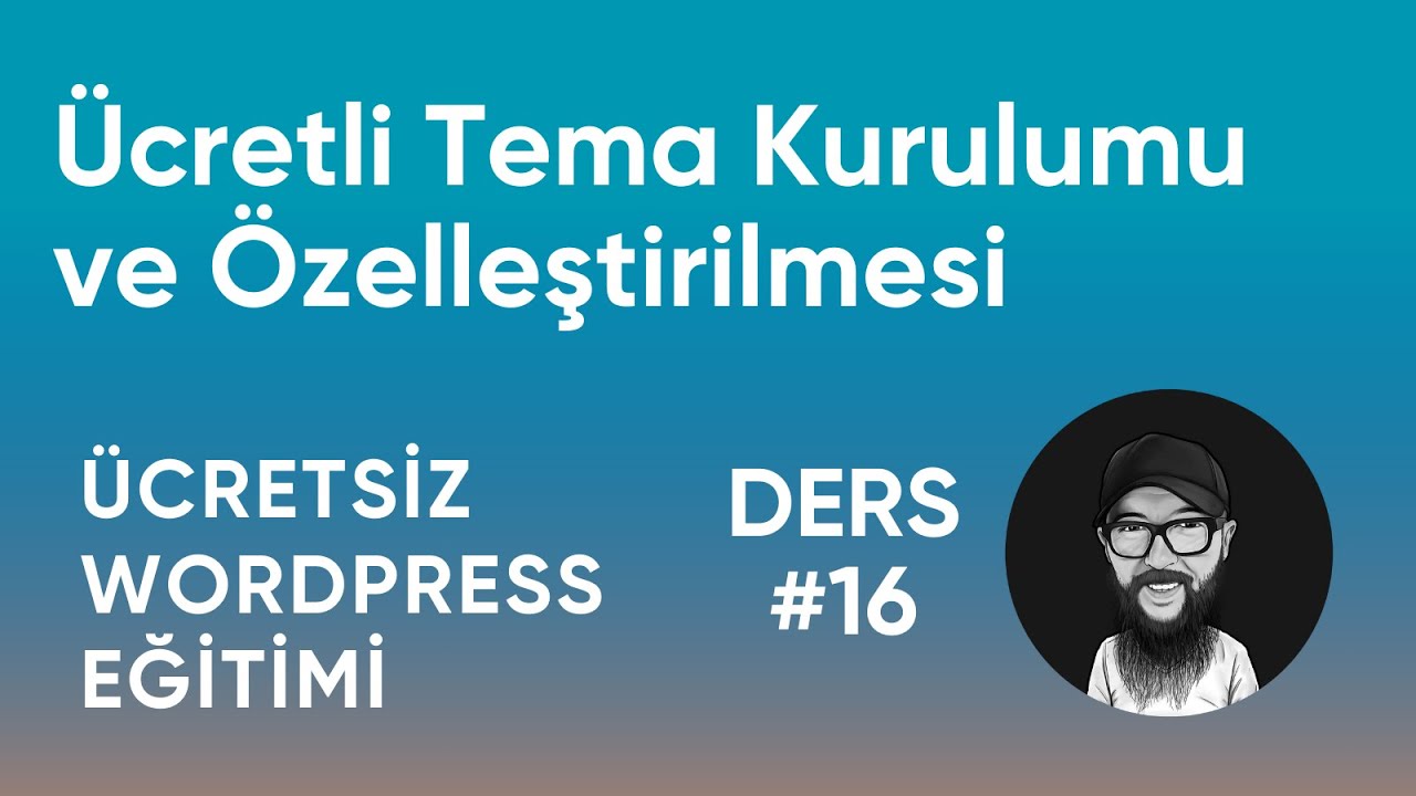 Ücretli WordPress Tema Kurulumu ve Özelleştirilmesi - Ücretsiz WordPress Eğitimi (Ders 16)