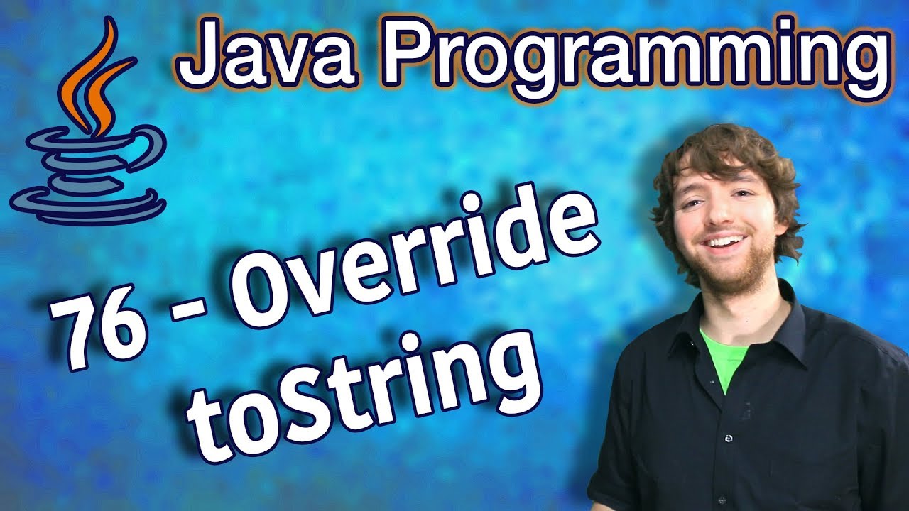 Java Programming Tutorial 76 - Override toString