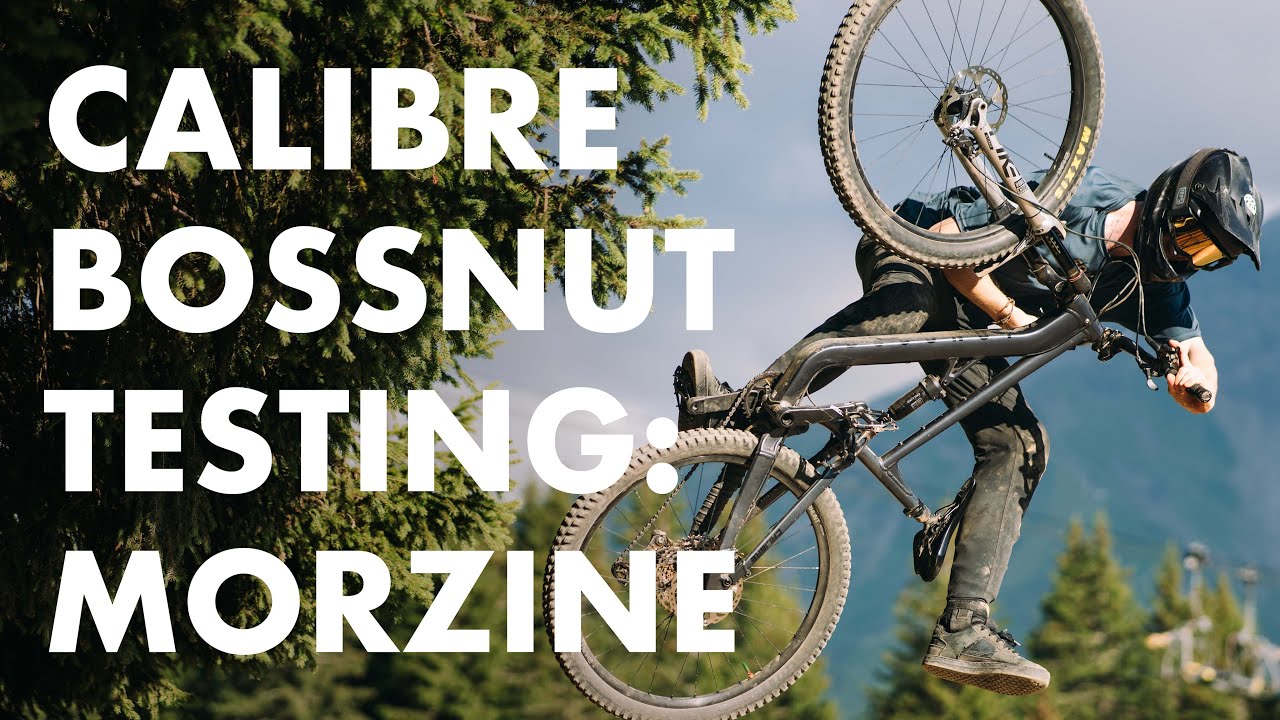 2025 Calibre Bossnut testing in Morzine