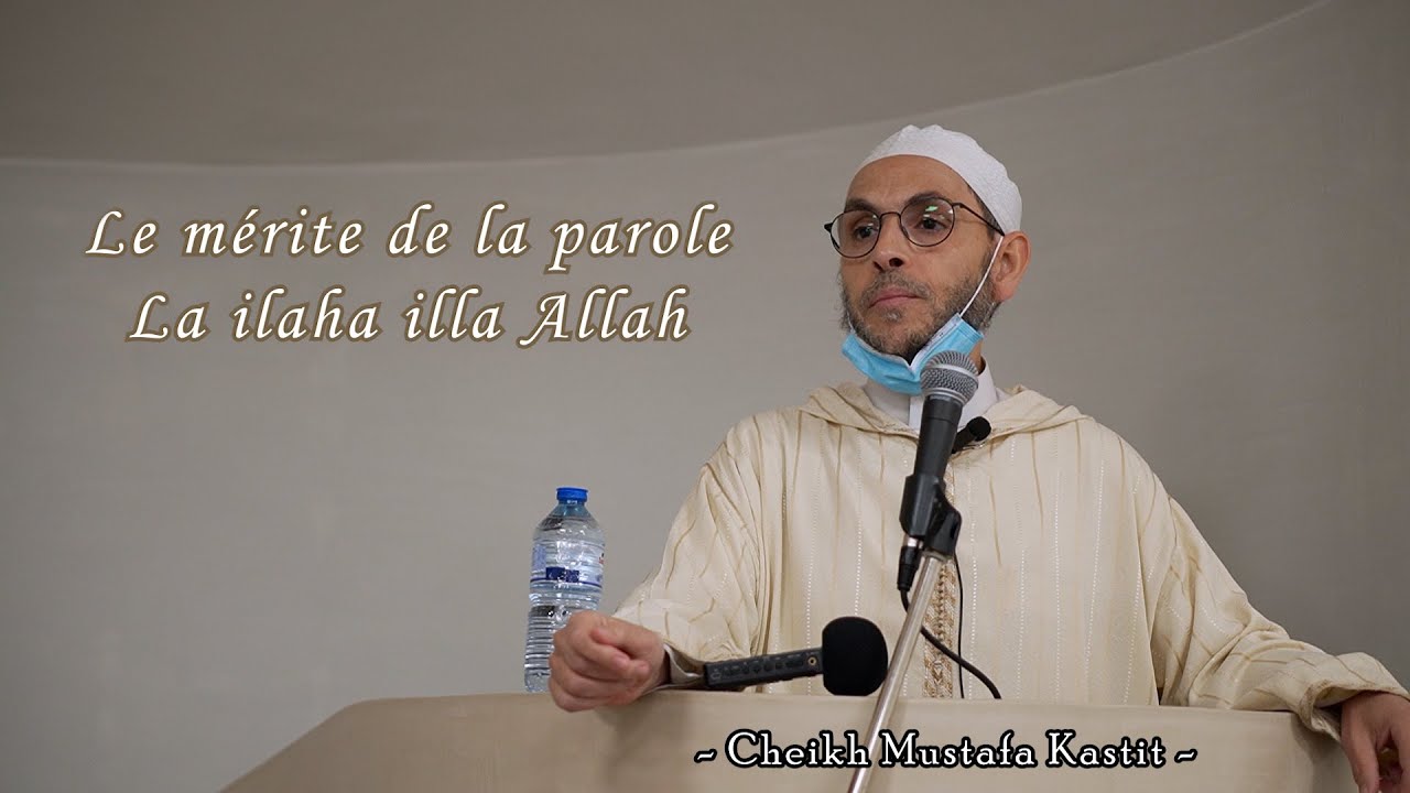 Le mérite de la parole La ilaha illa Allah - Cheikh Mustafa Kastit (Fr + Ar)